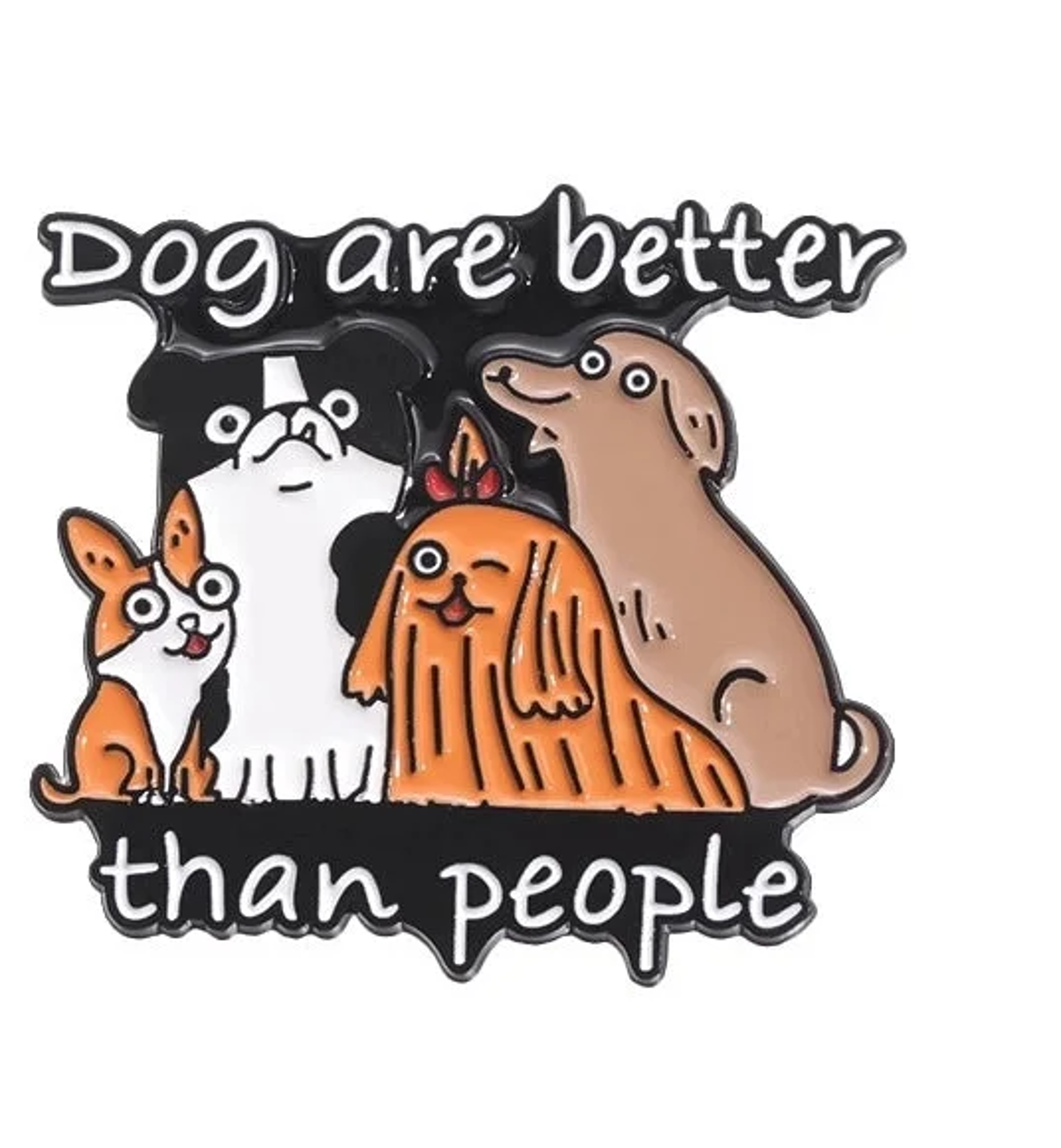 DOGS ARE BETTER THAN PEOPLE PIN
